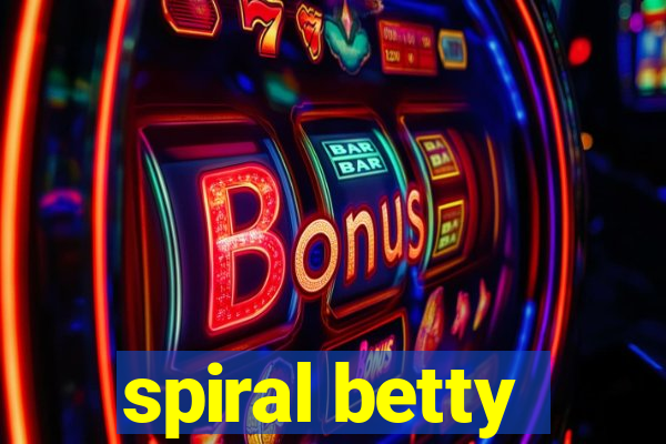 spiral betty